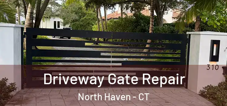 Driveway Gate Repair North Haven - CT