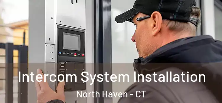 Intercom System Installation North Haven - CT