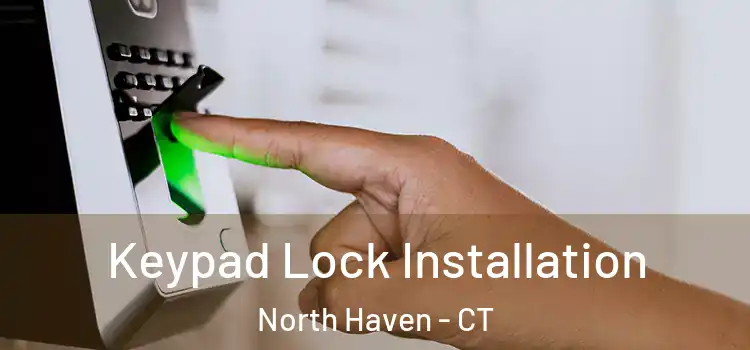Keypad Lock Installation North Haven - CT