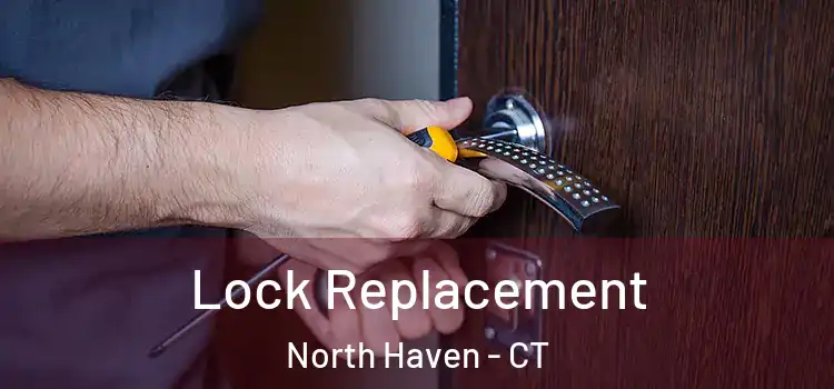 Lock Replacement North Haven - CT