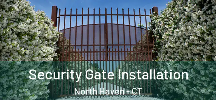 Security Gate Installation North Haven - CT