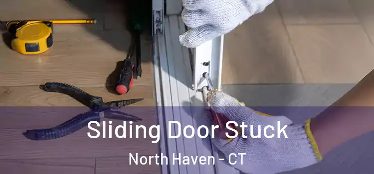Sliding Door Stuck North Haven - CT